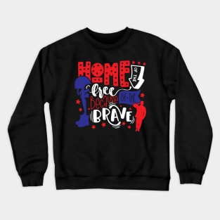 home Of The Free Because Of The Brave Crewneck Sweatshirt